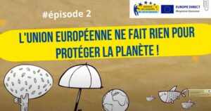 #épisode2 Le vrai du faux sur l'Union Européenne.  L'Union Européenne ne fait rien pour protéger la planète !