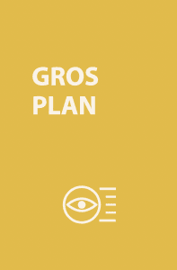 Gros Plans